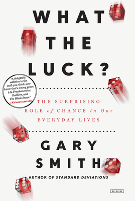 What the Luck?: The Surprising Role of Chance in our Everyday Lives Cover Image
