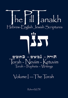 The Pill Tanakh: Hebrew-English Jewish Scriptures Cover Image