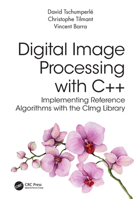 Digital Image Processing with C++: Implementing Reference Algorithms with the CImg Library Cover Image