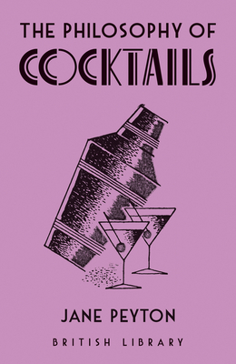 The Philosophy of Cocktails  (British Library Philosophy of series)