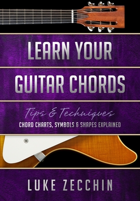 Learn Your Guitar Chords: Chord Charts, Symbols & Shapes Explained (Book + Online Bonus) Cover Image