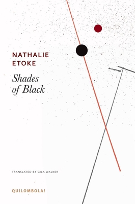 Shades of Black (Quilombola) By Nathalie Etoke, Gila Walker (Translated by) Cover Image
