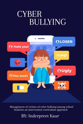 Management of Victims of Cyber ​​Bullying among School Students An Intervention Curriculum Approach By Inderpreet Kaur Cover Image
