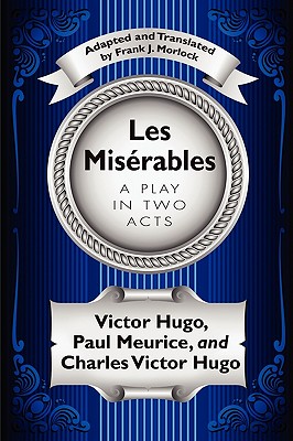 Les Misérables: A Play in Two Acts