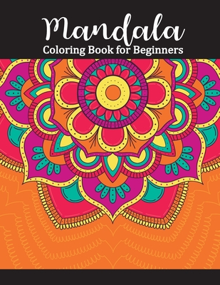 Mandala Coloring Book for Beginners: Adult Coloring Books Easy Mandalas:  Easy & Simple Adult Coloring Books for Seniors & Beginners: Simple Coloring  B (Paperback)