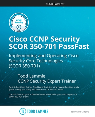 Cisco CCNP Security SCOR 350-701 PassFast: Implementing and Operating Cisco Security Core Technologies (SCOR) 350-701 Cover Image