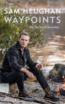 Waypoints: My Scottish Journey By Sam Heughan Cover Image