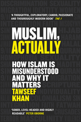 Muslim, Actually: How Islam is Misunderstood and Why it Matters By Tawseef Khan Cover Image