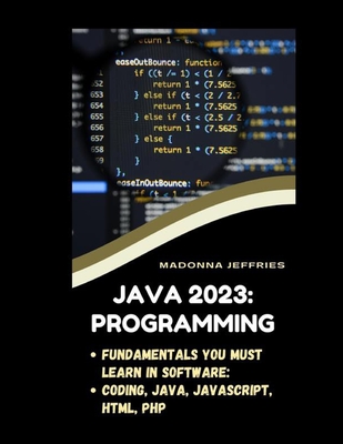 Java 2023: Programming: Fundamentals You Must Learn In Software: Coding ...