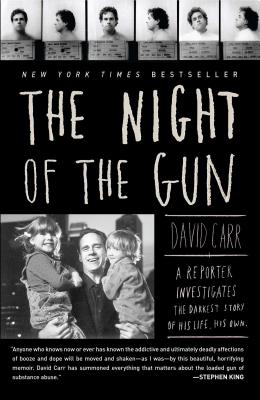 The Night of the Gun: A reporter investigates the darkest story of his life. His own. By David Carr Cover Image