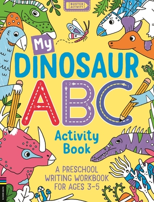 My Dinosaur ABC Activity Book: A Preschool Writing Workbook for Ages 3–5 By Sophie Foster Cover Image