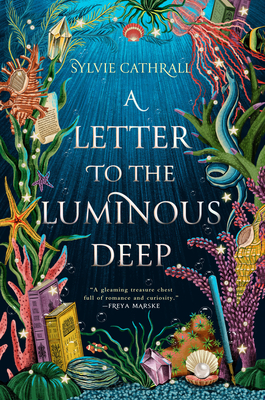 A Letter to the Luminous Deep (The Sunken Archive #1) By Sylvie Cathrall Cover Image