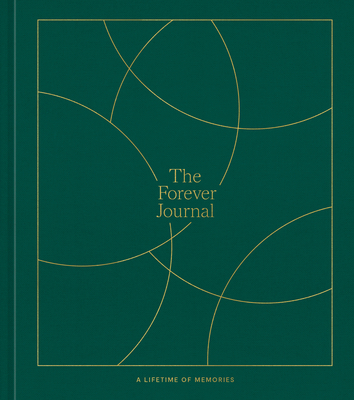 The Forever Journal: A Lifetime of Memories: A Keepsake Journal and Memory Book to Capture Your Life Story Cover Image