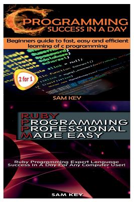 C Programming Success in a Day & Ruby Programming Professional Made Easy Cover Image