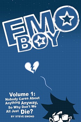 Emo Boy Volume 1: Nobody Cares about Anything Anyway, So Why Don't We All Just Die? cover