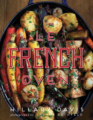Le French Oven By Hillary Davis, Steven Rothfeld (Photographer) Cover Image
