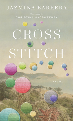 Cross-Stitch By Jazmina Barrera, Christina Macsweeney (Translator) Cover Image