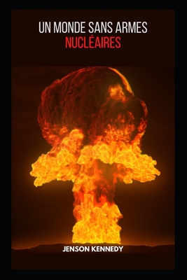 Un Monde Sans Armes Nucléaires By Jenson Kennedy Cover Image