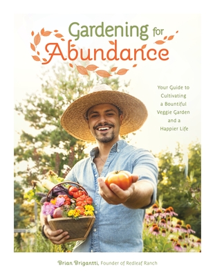 Gardening for Abundance: Your Guide to Cultivating a Bountiful Veggie Garden and a Happier Life Cover Image