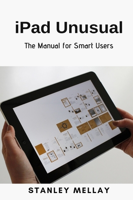iPad Unusual: The Manual for Smart Users By Stanley Mellay Cover Image