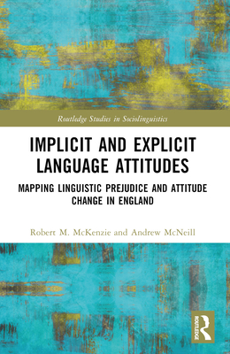 Implicit and Explicit Language Attitudes: Mapping Linguistic Prejudice ...