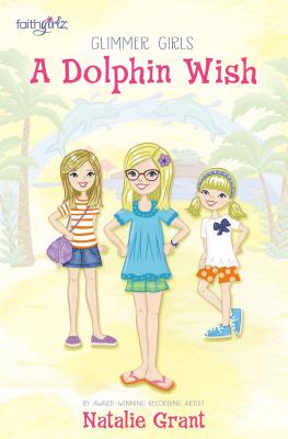 Cover for A Dolphin Wish (Faithgirlz / Glimmer Girls)