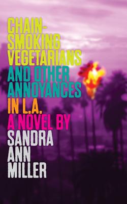 Cover for Chain-Smoking Vegetarians and Other Annoyances in L.A.