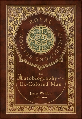 The Autobiography of an Ex-Colored Man (Royal Collector's Edition) (Case Laminate Hardcover with Jacket) Cover Image
