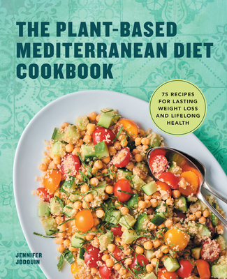 The Plant-Based Mediterranean Diet Cookbook: 75 Recipes for Lasting Weight Loss and Lifelong Health Cover Image