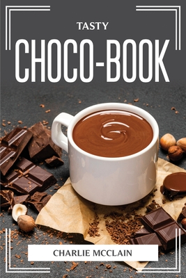 Tasty Choco-Book By Charlie McClain Cover Image