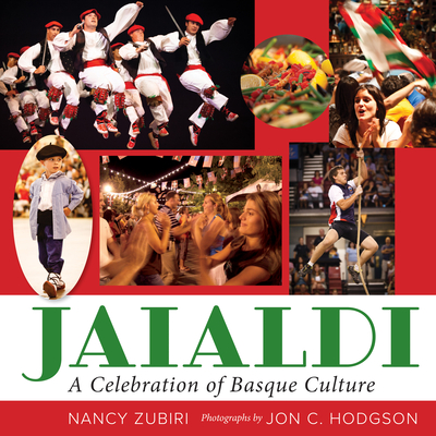 Jaialdi: A Celebration of Basque Culture (The Basque Series) By Nancy Zubiri, Jon C. Hodgson (By (photographer)) Cover Image