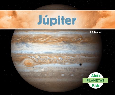Júpiter (Spanish Version) (Planetas (Planets)) By J. P. Bloom Cover Image