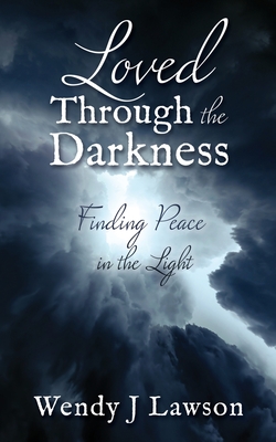 Loved Through the Darkness: Finding Peace in the Light Cover Image