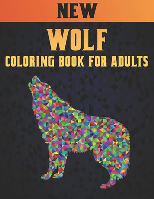 Wolf New Coloring Book Adults: 50 One Sided Wolf Designs Stress Relieving Adult Coloring Book Wolves for Relaxation and Stress Relief 100 Page Colori Cover Image