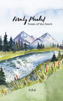 Firmly Planted: Poems of The Heart | Parnassus Books