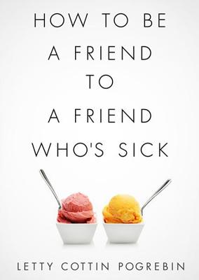 How to Be a Friend to a Friend Who's Sick By Letty Cottin Pogrebin, Pam Ward (Read by) Cover Image