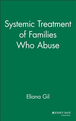 Systemic Treatment of Families Who Abuse (Jossey-Bass Social & Behavioral Science) Cover Image