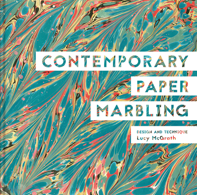 Contemporary Paper Marbling: Design And Technique Cover Image