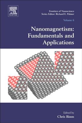 Nanomagnetism: Fundamentals and Applications: Volume 6 (Frontiers of Nanoscience #6) By Chris Binns (Volume Editor) Cover Image