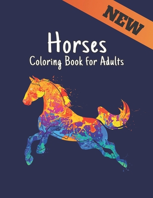 Coloring Book for Adults Horses: New Coloring Book Horse Stress Relieving 50 One Sided Horses Designs Coloring Book Horses 100 Page Designs for Stress By Qta World Cover Image