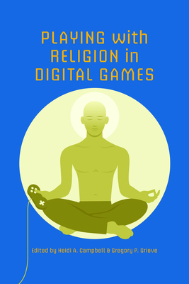 Playing with Religion in Digital Games (Digital Game Studies)