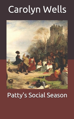 Patty's Social Season By Carolyn Wells Cover Image