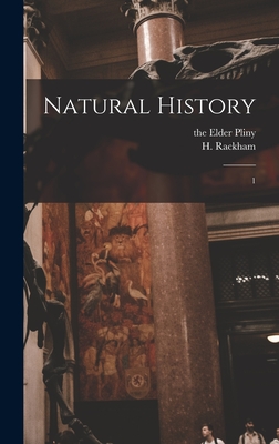 Natural history: 1 By The Elder Pliny (Created by), H. 1868-1944 Rackham Cover Image