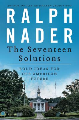 The Seventeen Solutions: Bold Ideas for Our American Future