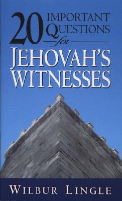 20 Important Questions for Jehovah's Witnesses By Wilbur Lingle Cover Image