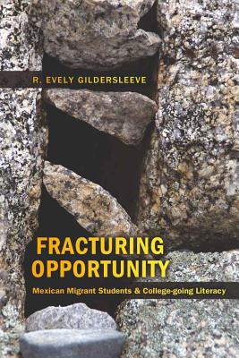 Fracturing Opportunity: Mexican Migrant Students & College-Going Literacy (Counterpoints #362) By Shirley R. Steinberg (Editor), Ryan Everly Gildersleeve Cover Image