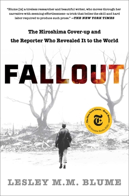 Fallout: The Hiroshima Cover-up and the Reporter Who Revealed It to the World By Lesley M.M. Blume Cover Image