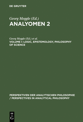 Logic, Epistemology, Philosophy of Science (Perspektiven Der Analytischen Philosophie / Perspectives in #16) By Georg Meggle (Editor), Andreas Mundt (Contribution by) Cover Image