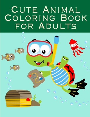 Cute Animal Coloring Book For Adults: A Cute Animals Coloring Pages for Stress Relief & Relaxation By Creative Color Cover Image