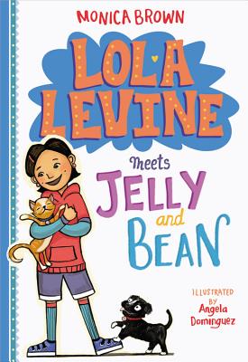 Lola Levine Meets Jelly and Bean By Monica Brown Cover Image